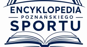  Powstała i wciąż powstaje Encyklopedia Poznańskiego Sportu
